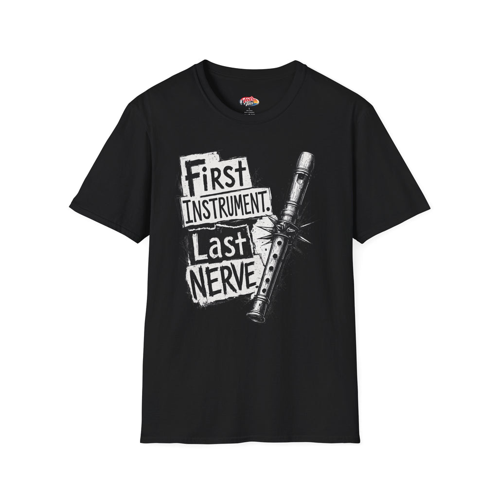 Recorder Player T-Shirt — "First Instrument, Last Nerve" Graphic Tee