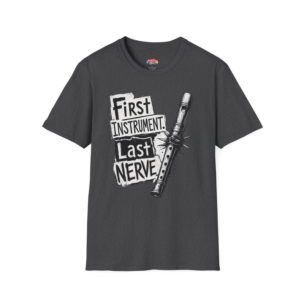 Recorder Player T-Shirt — "First Instrument, Last Nerve" Graphic Tee