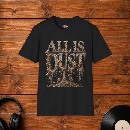 All Is Dust T-Shirt
