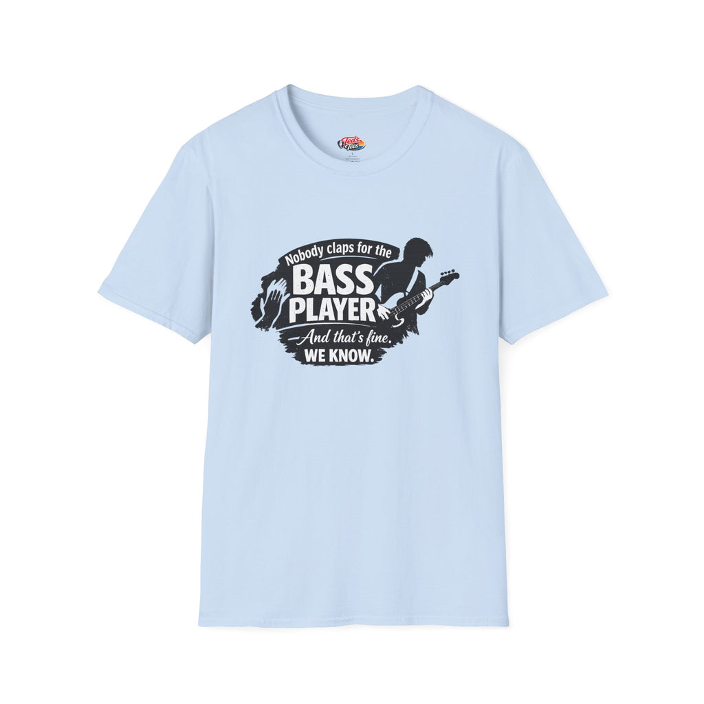 Bass Player T‑Shirt — "Nobody Claps for the Bass Player" Guitarist Gift Tee