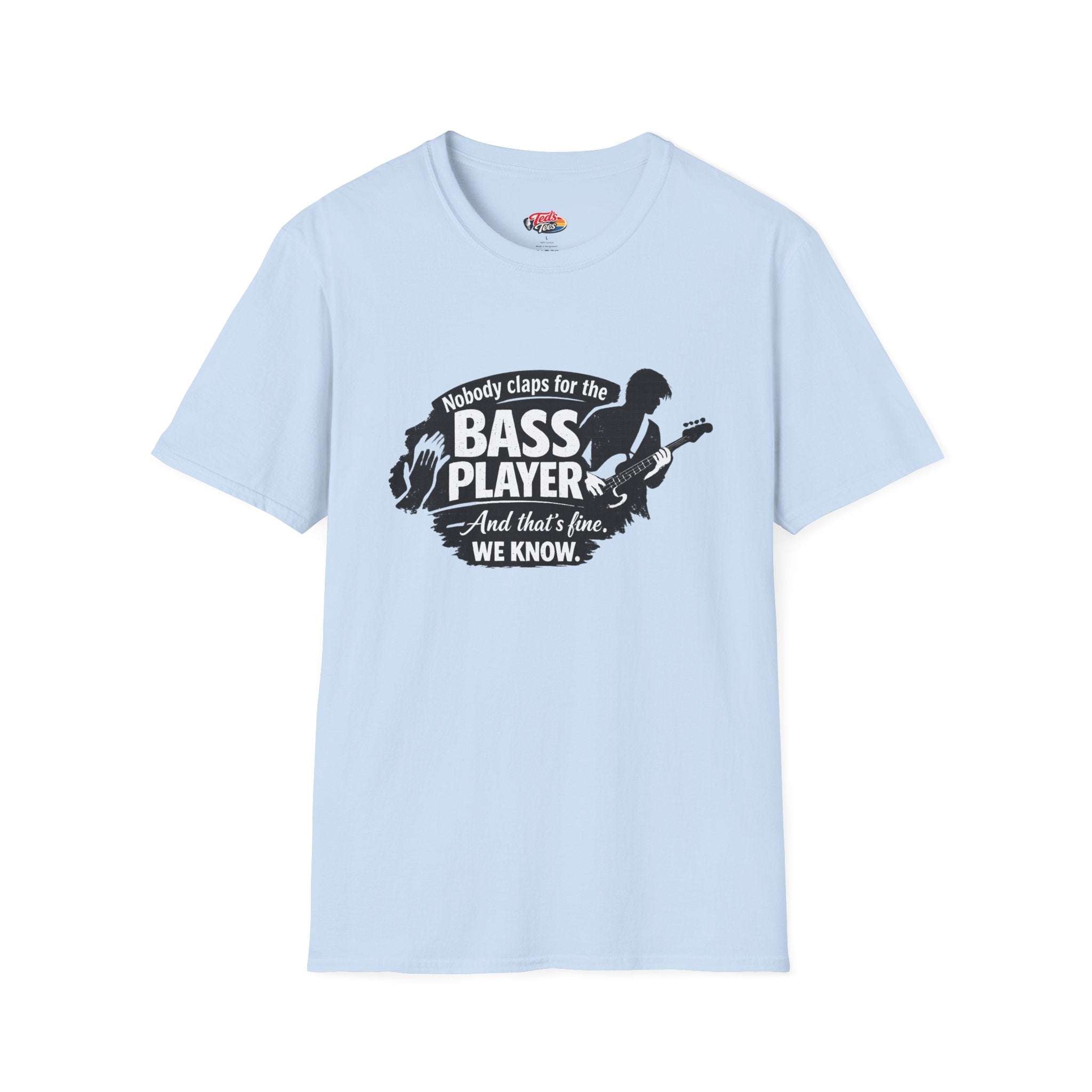 Bass Player T‑Shirt — "Nobody Claps for the Bass Player" Guitarist Gift Tee