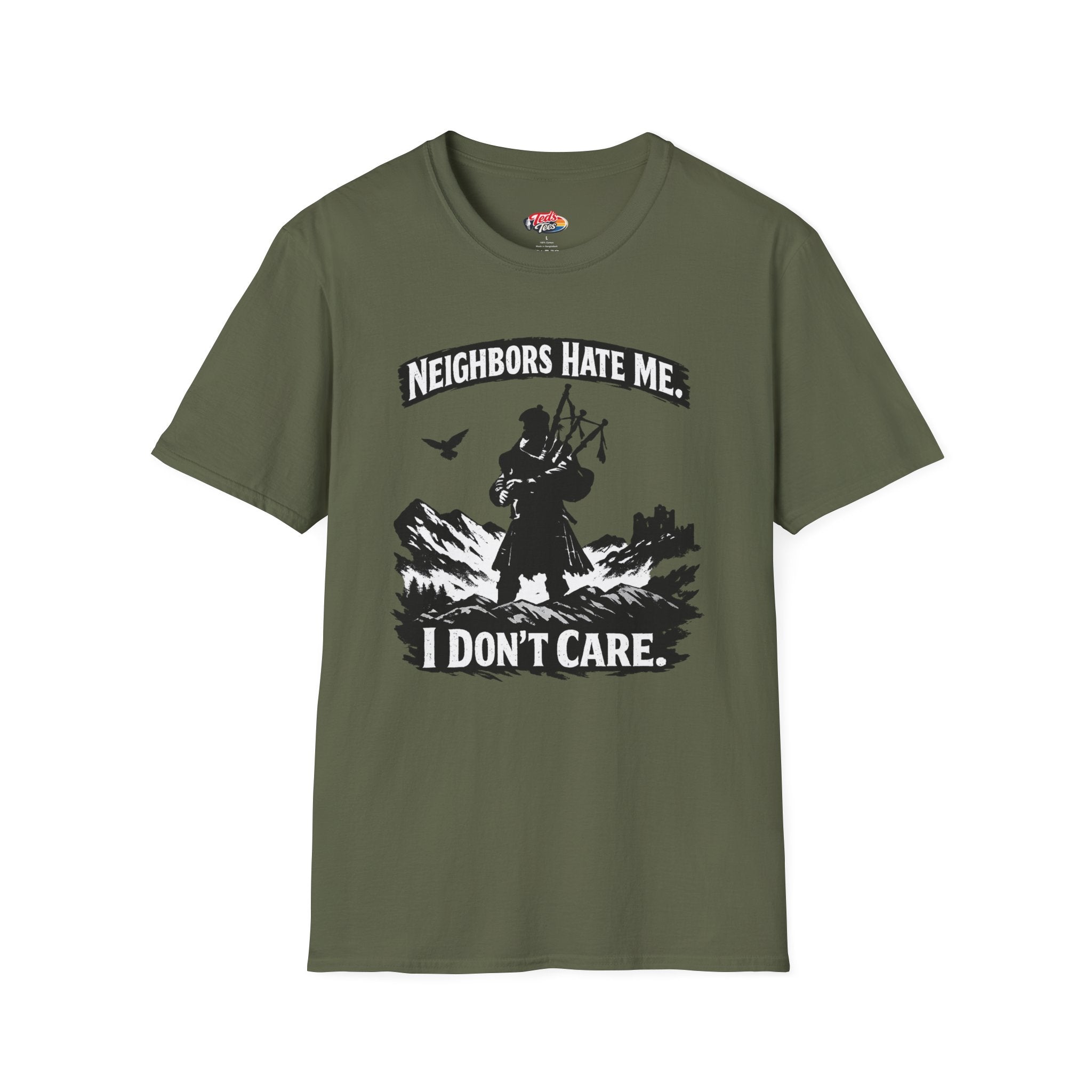 Neighbors Hate Me I Don't Care Bagpiper T-Shirt
