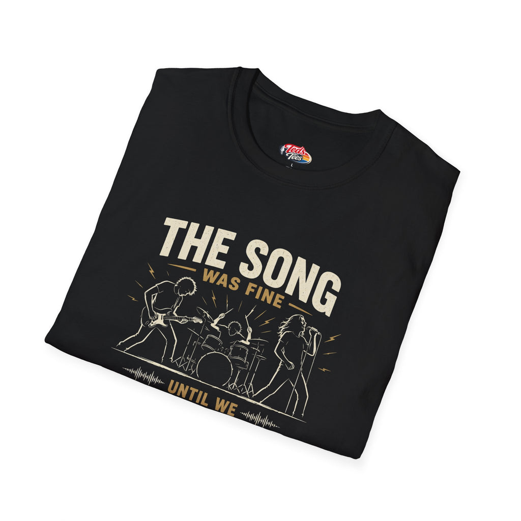 Recording Studio T-Shirt — "The Song Was Fine Until We Recorded It" Musician Tee