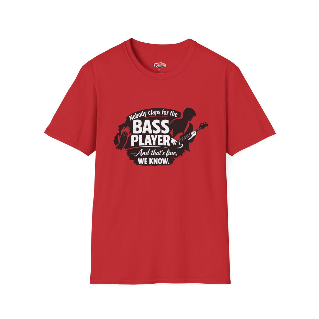 Bass Player T‑Shirt — "Nobody Claps for the Bass Player" Guitarist Gift Tee