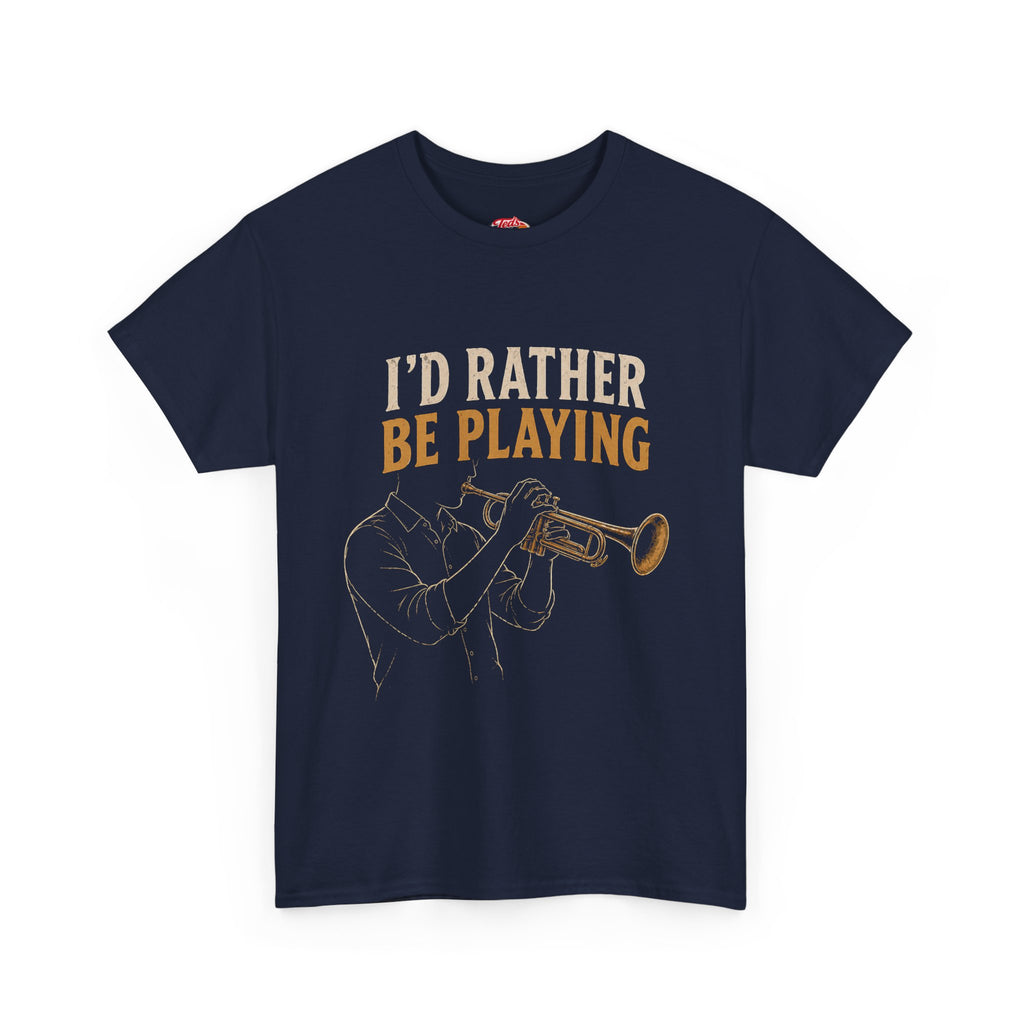 I'd Rather Be Playing Trumpet T-Shirt — Jazz Musician Tee