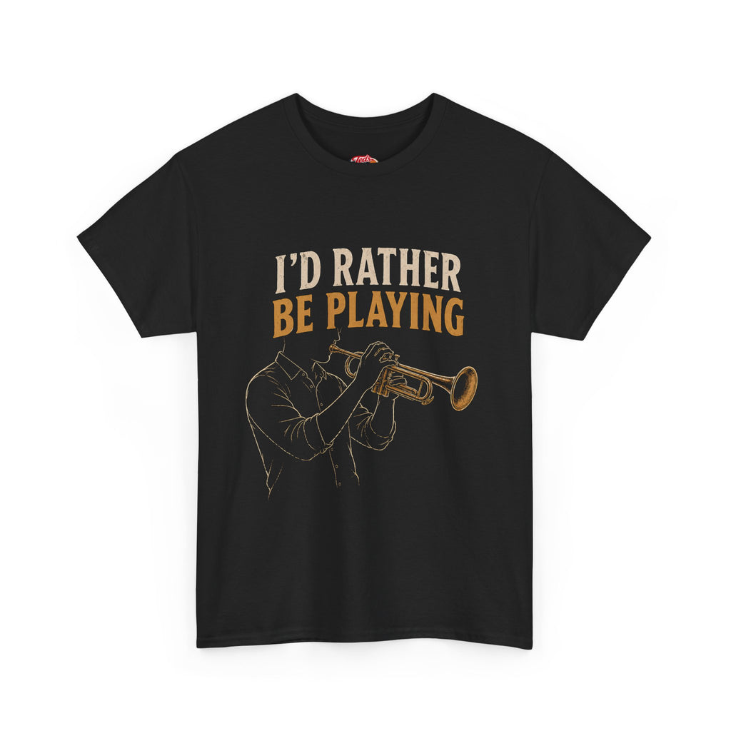 I'd Rather Be Playing Trumpet T-Shirt — Jazz Musician Tee