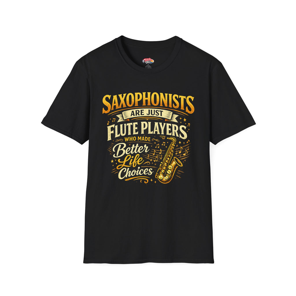 Saxophonists Are Just Flute Players T-Shirt — Funny Saxophone Musician Tee