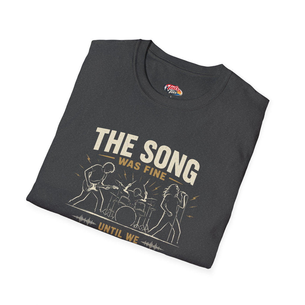 Recording Studio T-Shirt — "The Song Was Fine Until We Recorded It" Musician Tee