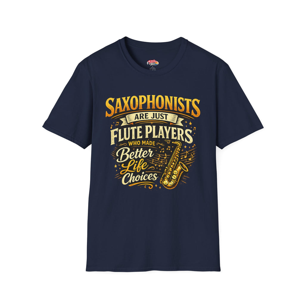 Saxophonists Are Just Flute Players T-Shirt — Funny Saxophone Musician Tee
