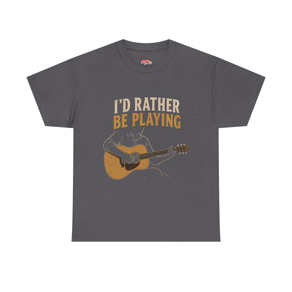 I’d Rather Be Playing Guitar T-Shirt — Acoustic Music Tee for Guitarists