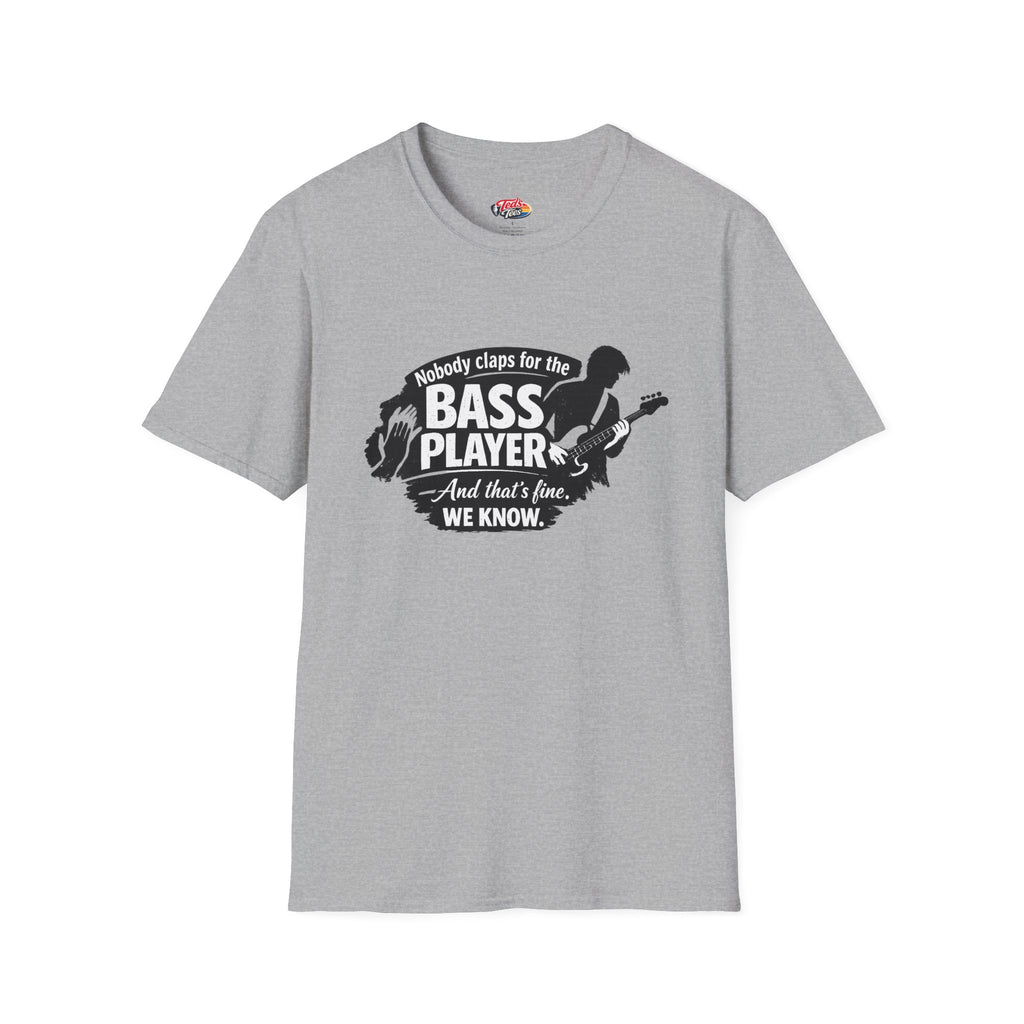Bass Player T‑Shirt — "Nobody Claps for the Bass Player" Guitarist Gift Tee
