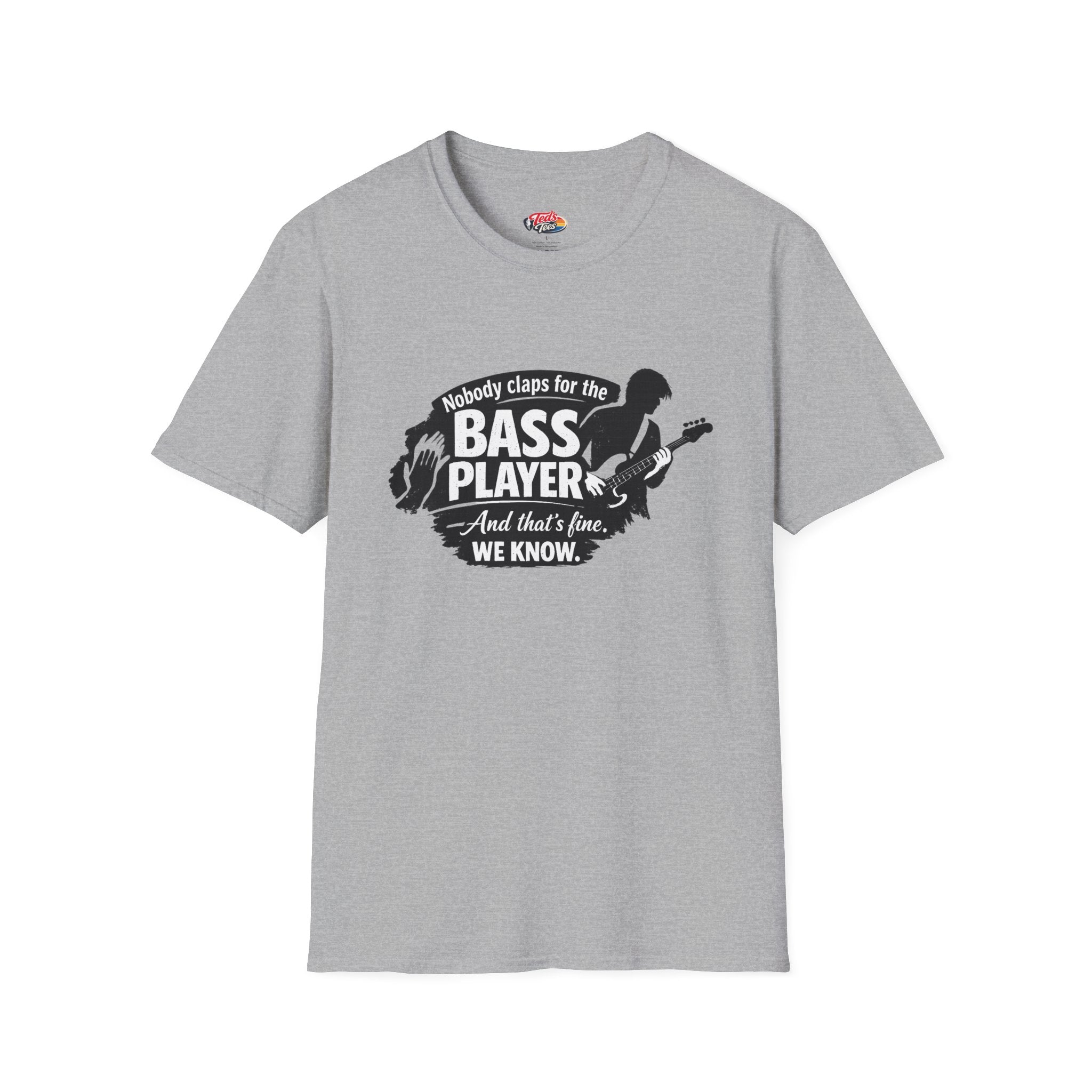 Bass Player T‑Shirt — "Nobody Claps for the Bass Player" Guitarist Gift Tee