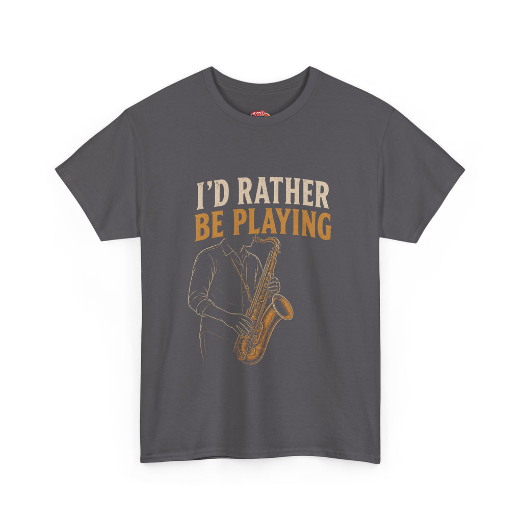 Saxophone 'I'd Rather Be Playing' T-Shirt