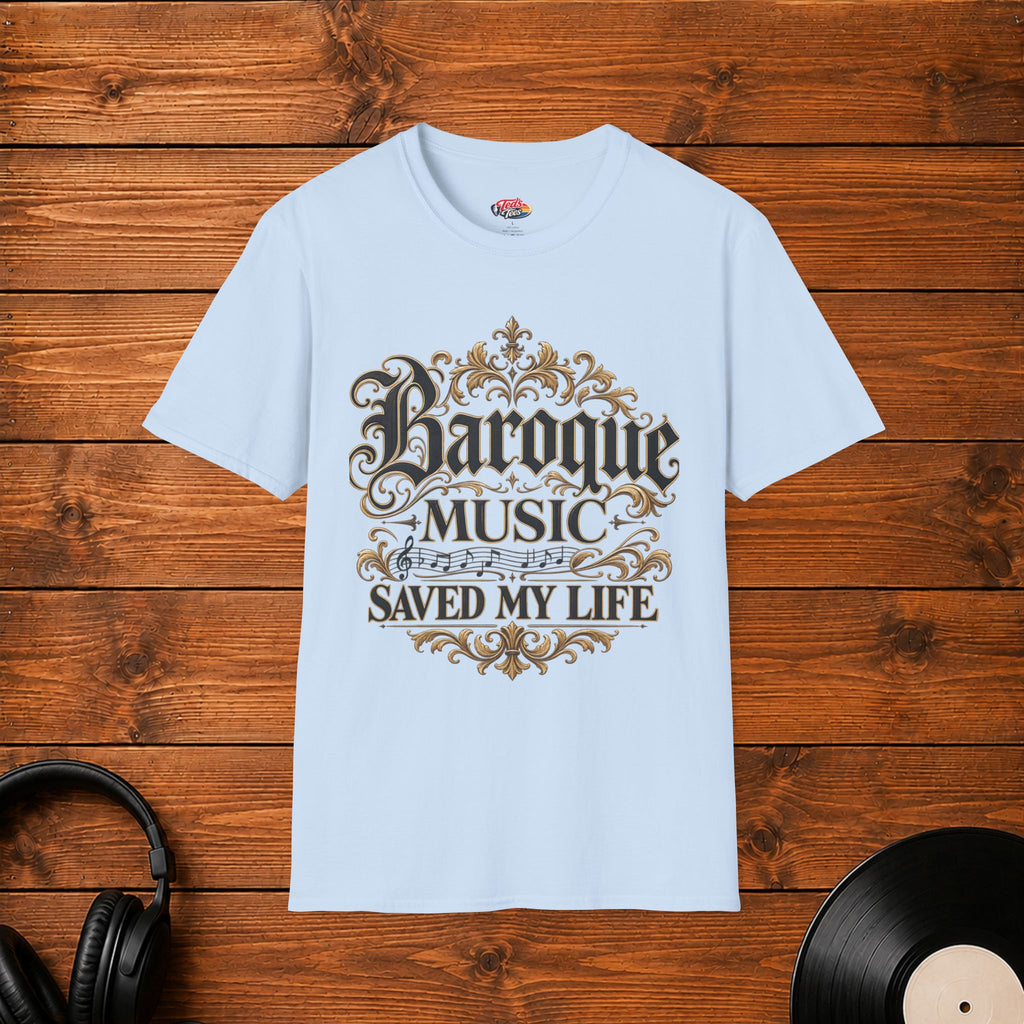 Baroque Music Saved My Life T-Shirt