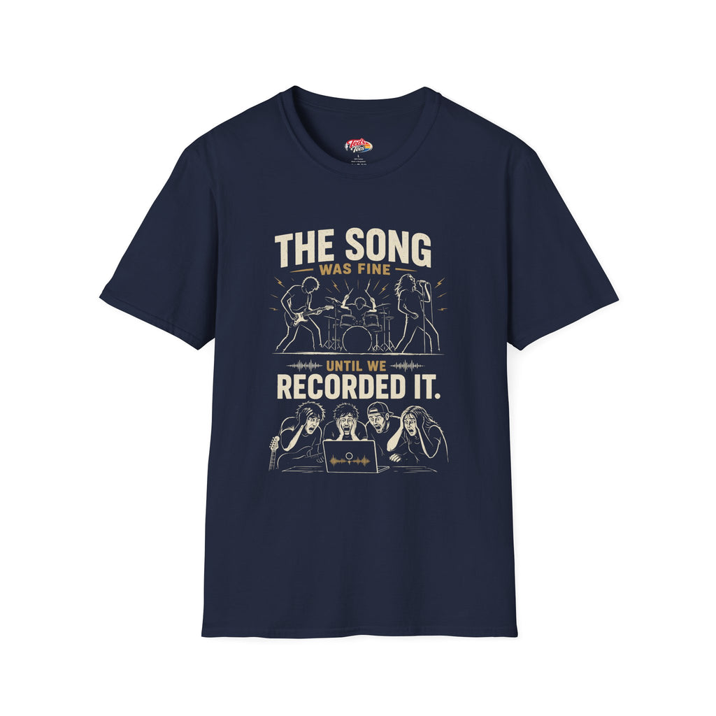 Recording Studio T-Shirt — "The Song Was Fine Until We Recorded It" Musician Tee