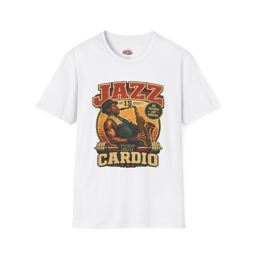 T-Shirt Jazz is my cardio