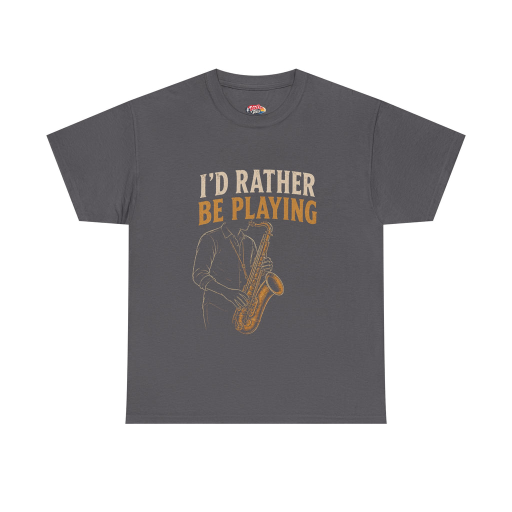Saxophone 'I'd Rather Be Playing' T-Shirt