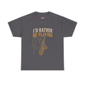 Saxophone 'I'd Rather Be Playing' T-Shirt