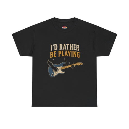 Guitar T-Shirt — "I'd Rather Be Playing" Musician Tee