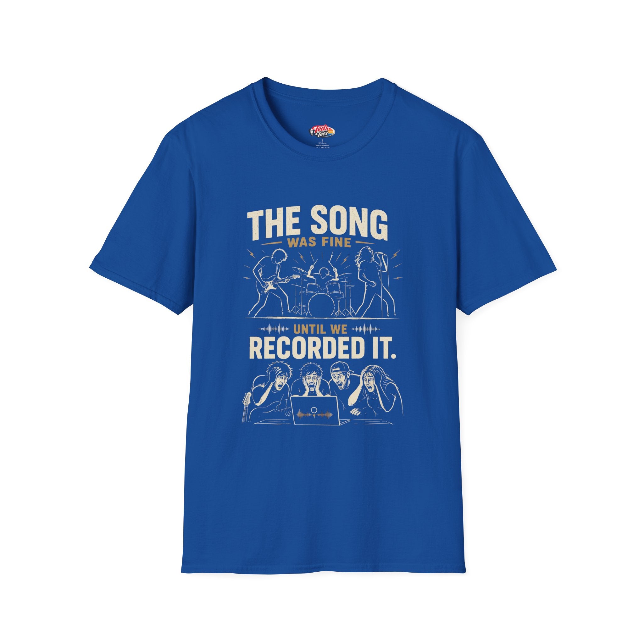 Recording Studio T-Shirt — "The Song Was Fine Until We Recorded It" Musician Tee