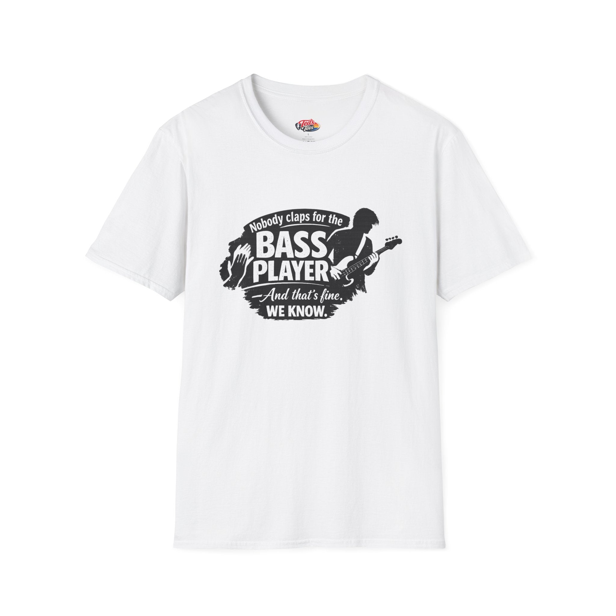 Bass Player T‑Shirt — "Nobody Claps for the Bass Player" Guitarist Gift Tee