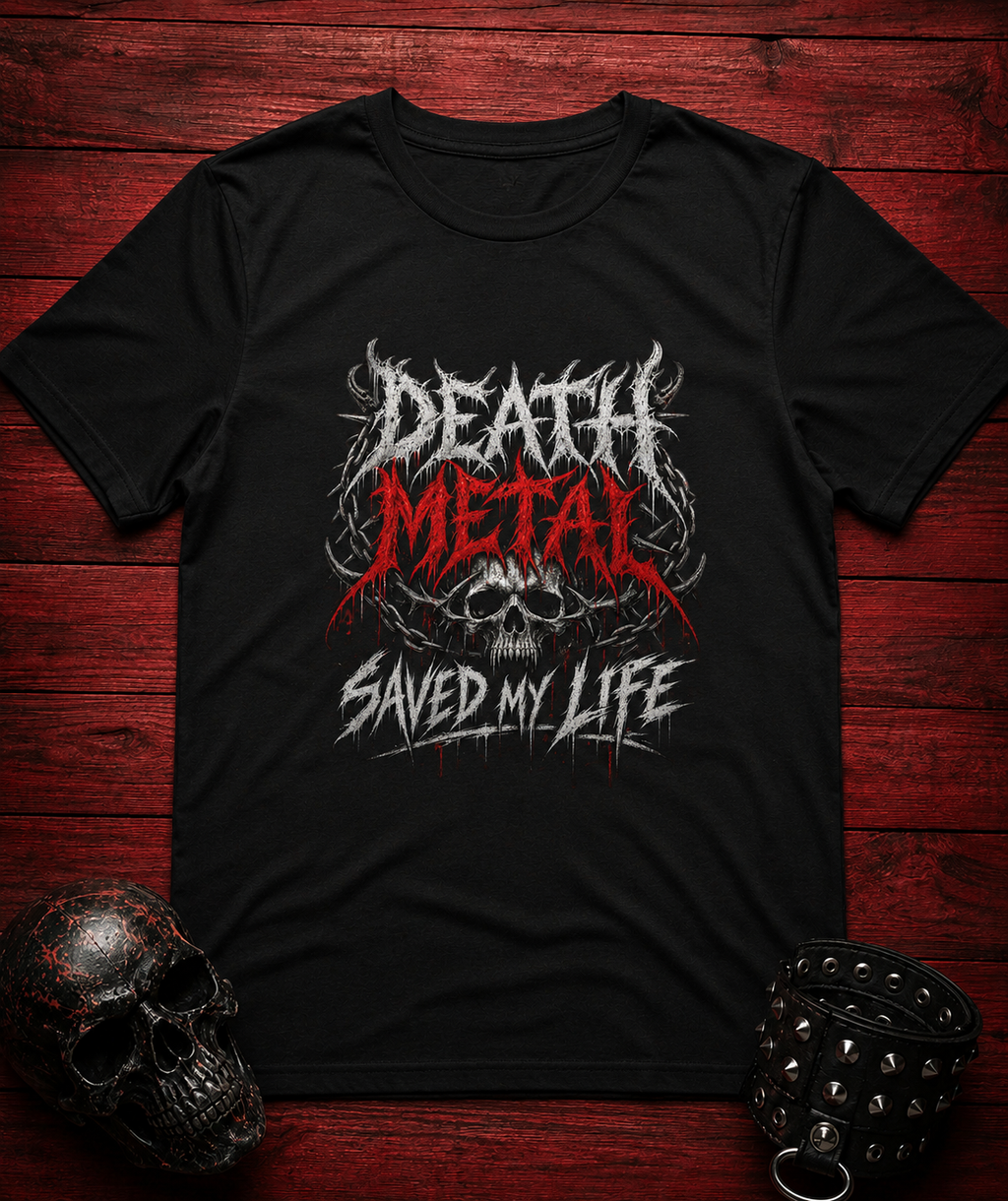 Death metal saved my life t-shirt