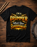 Drummer T-Shirt — "I'm a Drummer, What's Your Superpower?" Graphic Tee