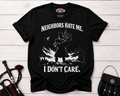 Neighbors Hate Me I Don't Care Bagpiper T-Shirt