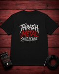 Thrash metal saved my life t-shirt