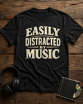 Easily Distracted by Music T‑Shirt — Funny Music Lover Graphic Tee