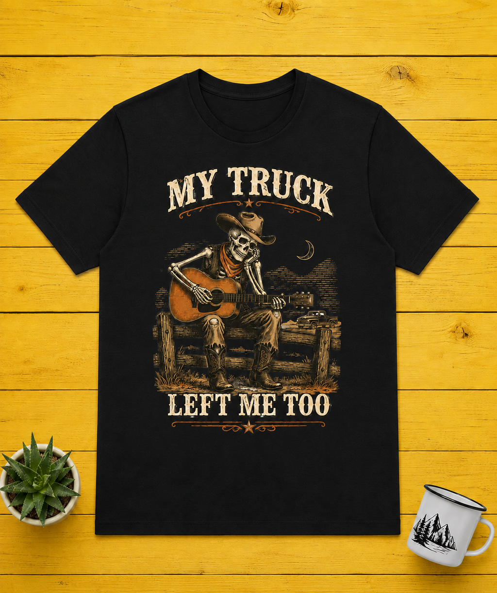 T-Shirt — “My Truck Left Me Too”